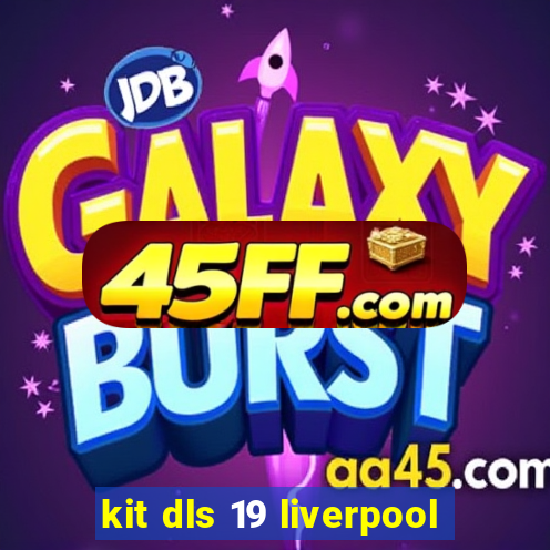 kit dls 19 liverpool